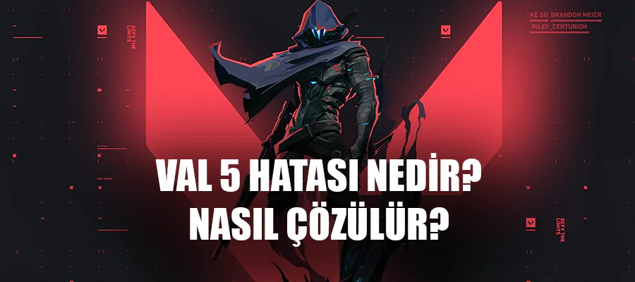 Valorant Hata Kodu VAL 5 Nasıl Çözülür?